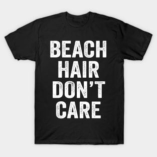 Beach Hair Don't Care T-Shirt